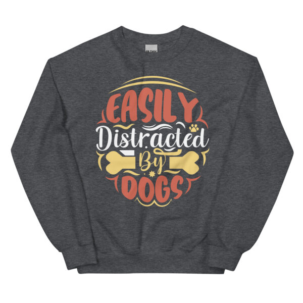 Easily Distracted by Dogs Unisex Sweatshirt - Image 5
