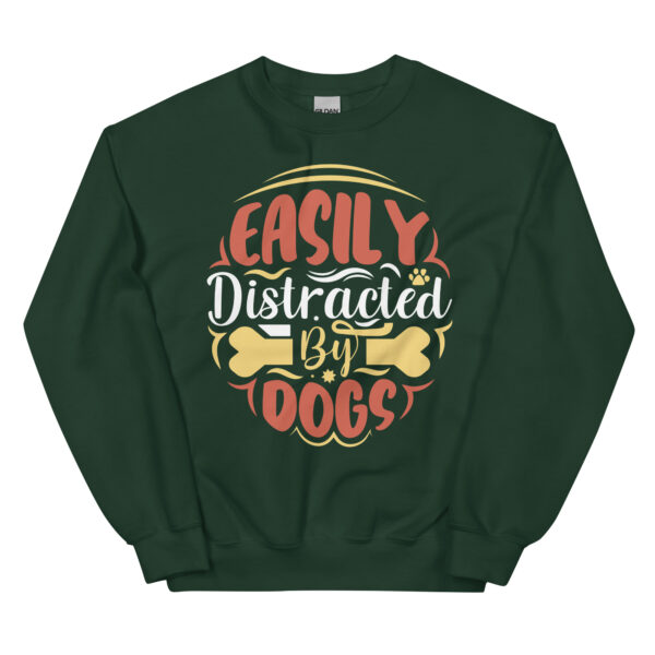 Easily Distracted by Dogs Unisex Sweatshirt